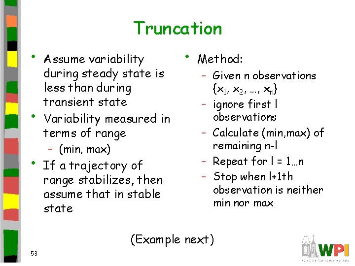 Truncation • • • Assume variability during steady state is less than during transient