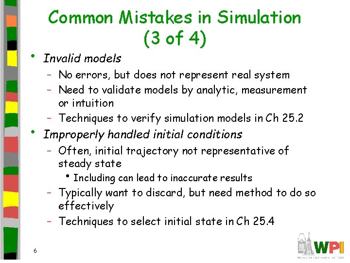 Common Mistakes in Simulation (3 of 4) • Invalid models • Improperly handled initial