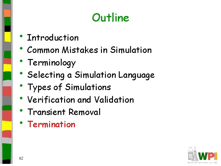 Outline • Introduction • Common Mistakes in Simulation • Terminology • Selecting a Simulation