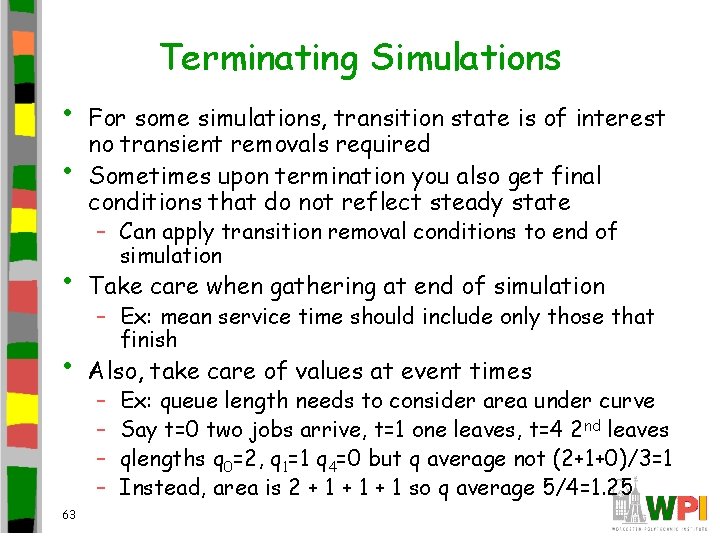 Terminating Simulations • • For some simulations, transition state is of interest no transient