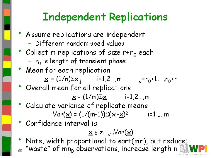 Independent Replications • Assume replications are independent • Collect m replications of size n+n