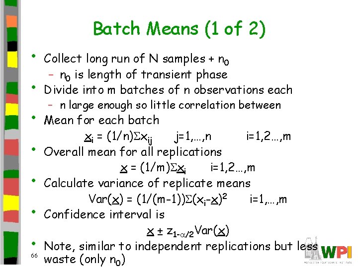 Batch Means (1 of 2) • • 66 Collect long run of N samples