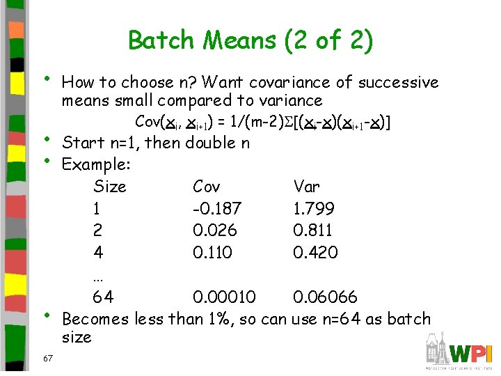 Batch Means (2 of 2) • • 67 How to choose n? Want covariance