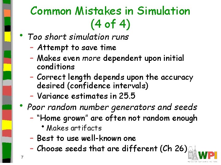 Common Mistakes in Simulation (4 of 4) • Too short simulation runs – Attempt