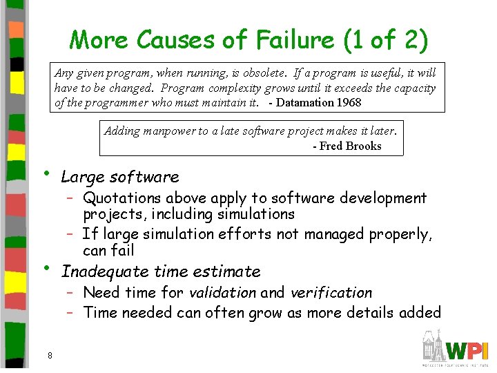 More Causes of Failure (1 of 2) Any given program, when running, is obsolete.