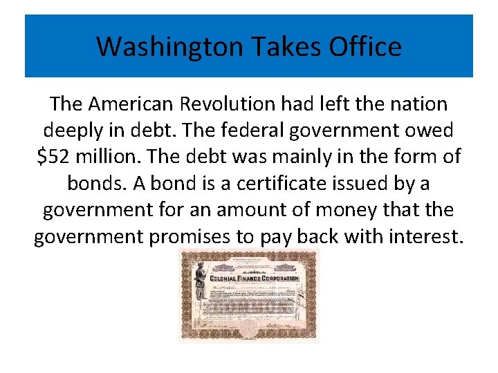 Washington Takes Office The American Revolution had left the nation deeply in debt. The