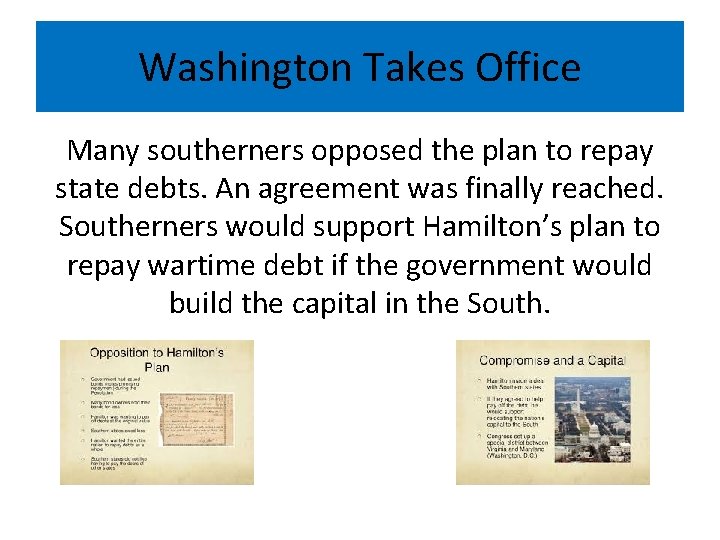 Washington Takes Office Many southerners opposed the plan to repay state debts. An agreement