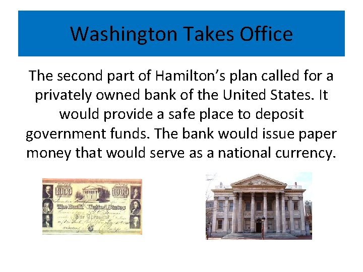 Washington Takes Office The second part of Hamilton’s plan called for a privately owned