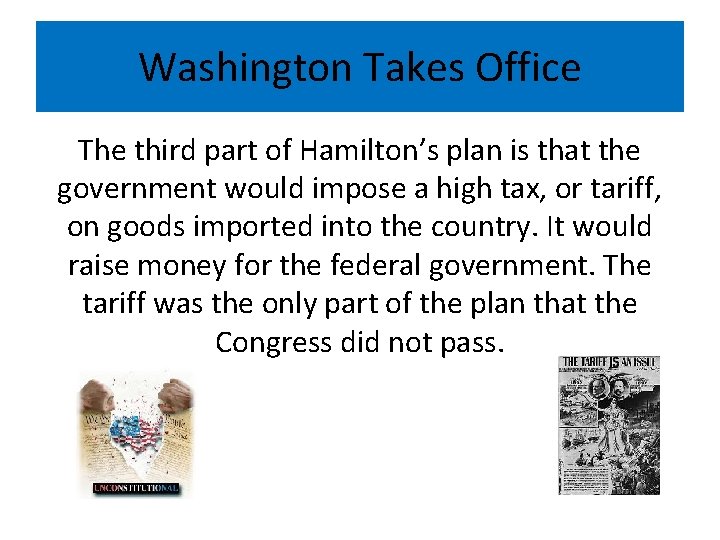 Washington Takes Office The third part of Hamilton’s plan is that the government would