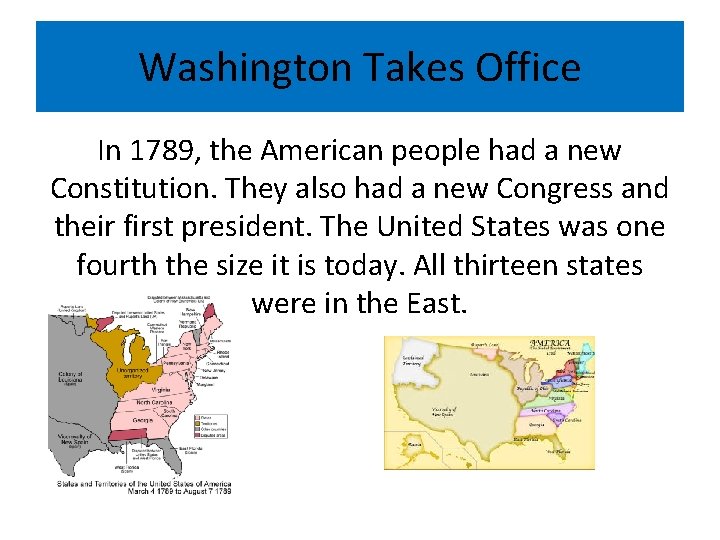 Washington Takes Office In 1789, the American people had a new Constitution. They also