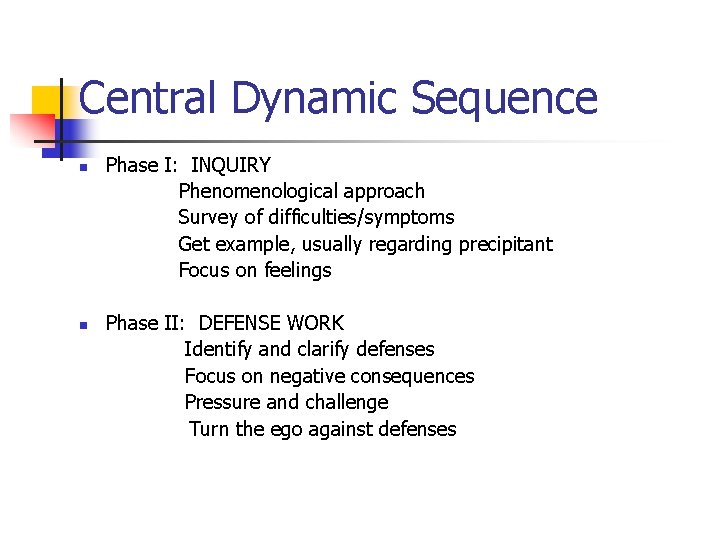 Central Dynamic Sequence n n Phase I: INQUIRY Phenomenological approach Survey of difficulties/symptoms Get