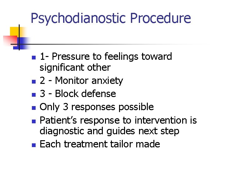 Psychodianostic Procedure n n n 1 - Pressure to feelings toward significant other 2