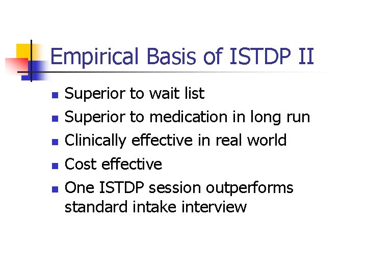 Empirical Basis of ISTDP II n n n Superior to wait list Superior to