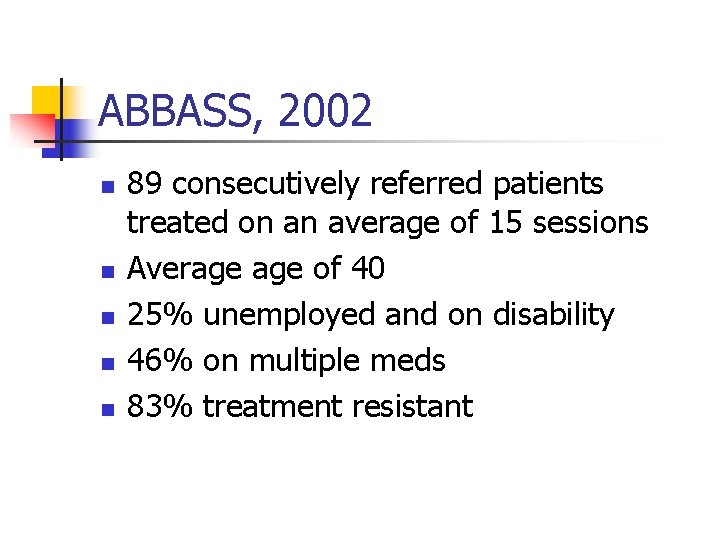 ABBASS, 2002 n n n 89 consecutively referred patients treated on an average of
