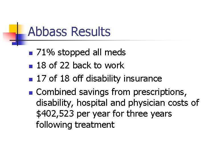 Abbass Results n n 71% stopped all meds 18 of 22 back to work