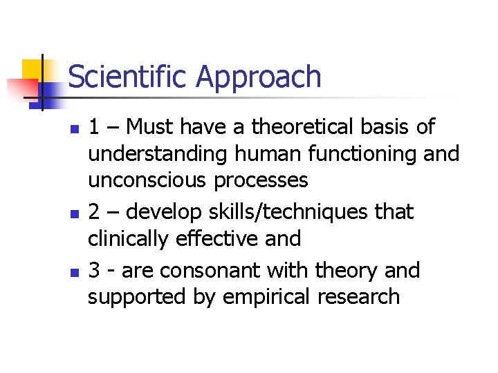 Scientific Approach n n n 1 – Must have a theoretical basis of understanding