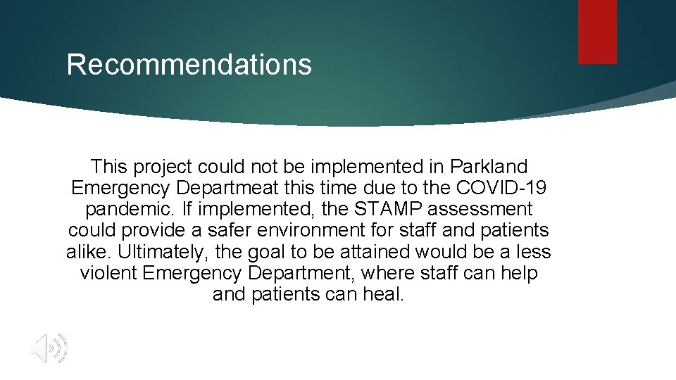 Recommendations This project could not be implemented in Parkland Emergency Departmeat this time due