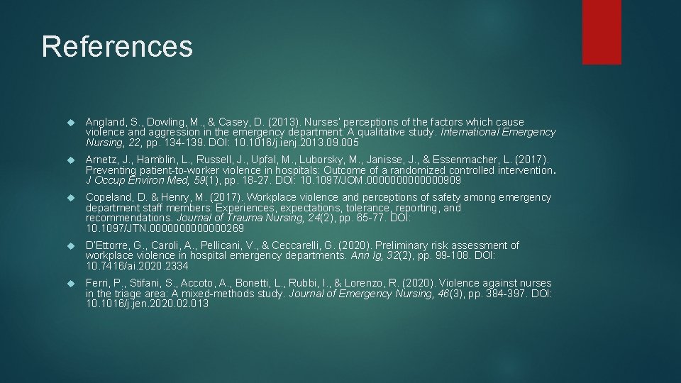 References Angland, S. , Dowling, M. , & Casey, D. (2013). Nurses’ perceptions of