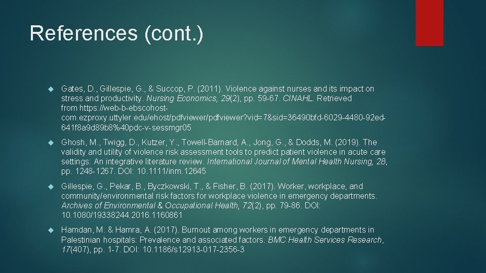 References (cont. ) Gates, D. , Gillespie, G. , & Succop, P. (2011). Violence
