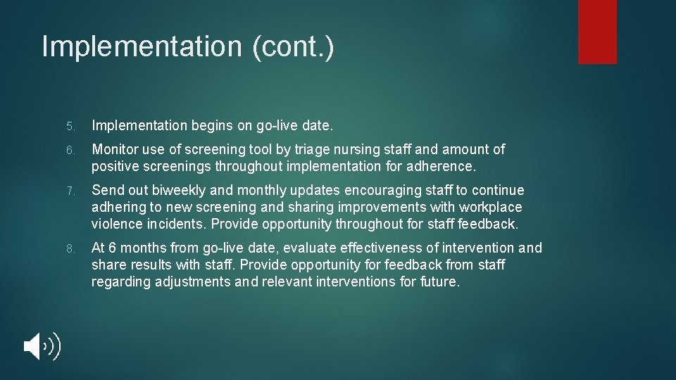 Implementation (cont. ) 5. Implementation begins on go-live date. 6. Monitor use of screening