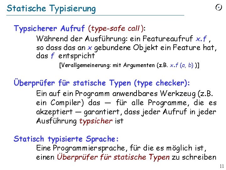 Statische Typisierung Typsicherer Aufruf (type-safe call ): Während der Ausführung: ein Featureaufruf x. f