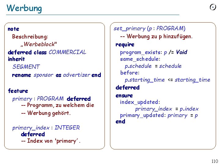 Werbung note Beschreibung: „Werbeblock" deferred class COMMERCIAL inherit SEGMENT rename sponsor as advertizer end