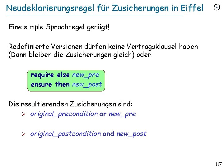 Neudeklarierungsregel für Zusicherungen in Eiffel Eine simple Sprachregel genügt! Redefinierte Versionen dürfen keine Vertragsklausel