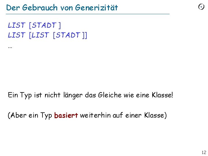 Der Gebrauch von Generizität LIST [STADT ]] … Ein Typ ist nicht länger das