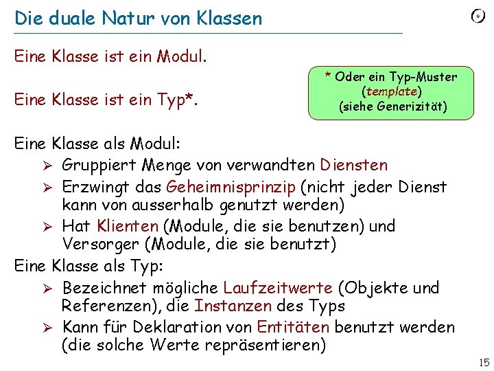 Die duale Natur von Klassen Eine Klasse ist ein Modul. Eine Klasse ist ein