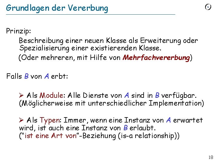 Grundlagen der Vererbung Prinzip: Beschreibung einer neuen Klasse als Erweiterung oder Spezialisierung einer existierenden