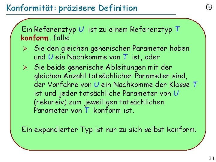 Konformität: präzisere Definition Ein Referenztyp U ist zu einem Referenztyp T konform, falls: Ø