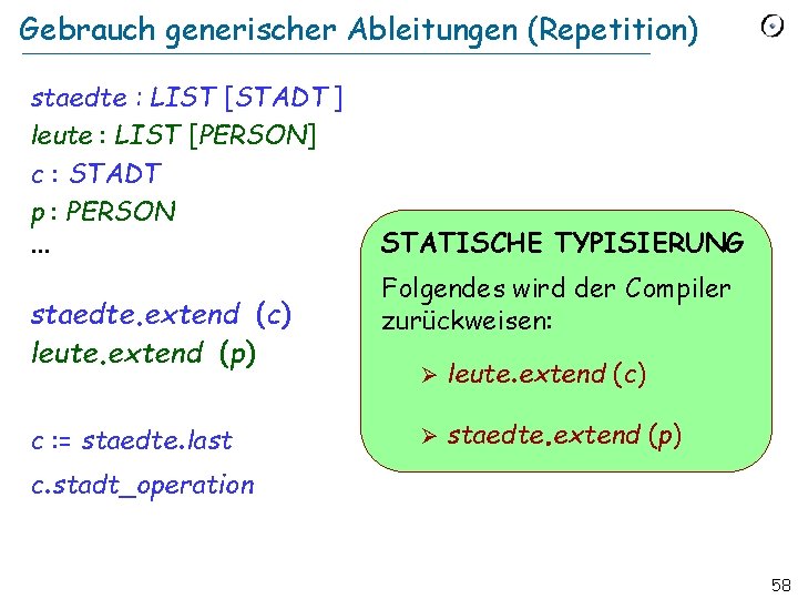 Gebrauch generischer Ableitungen (Repetition) staedte : LIST [STADT ] leute : LIST [PERSON] c