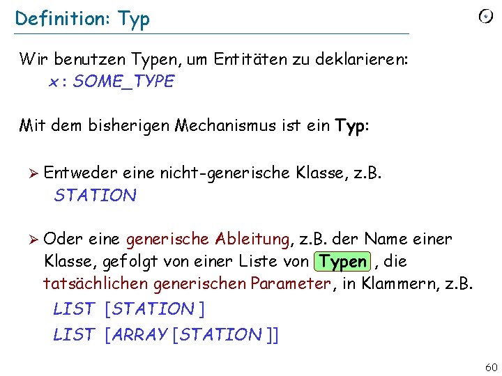 Definition: Typ Wir benutzen Typen, um Entitäten zu deklarieren: x : SOME_TYPE Mit dem