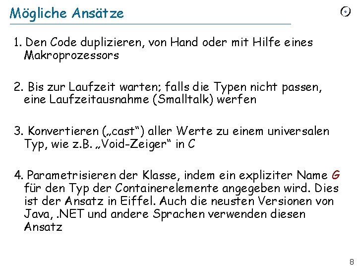 Mögliche Ansätze 1. Den Code duplizieren, von Hand oder mit Hilfe eines Makroprozessors 2.