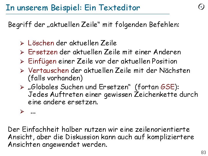 In unserem Beispiel: Ein Texteditor Begriff der „aktuellen Zeile“ mit folgenden Befehlen: Ø Ø