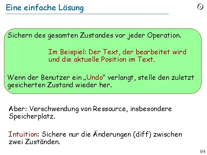 Eine einfache Lösung Sichern des gesamten Zustandes vor jeder Operation. Im Beispiel: Der Text,