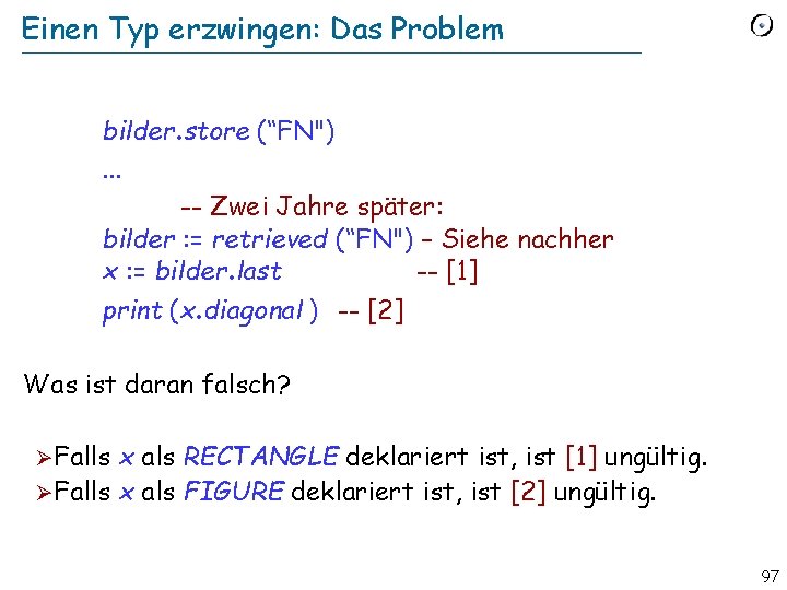 Einen Typ erzwingen: Das Problem bilder. store (“FN"). . . -- Zwei Jahre später: