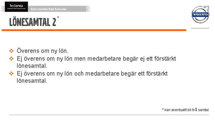 Lönesamtal 2 * v Överens om ny lön. v Ej överens om ny lön