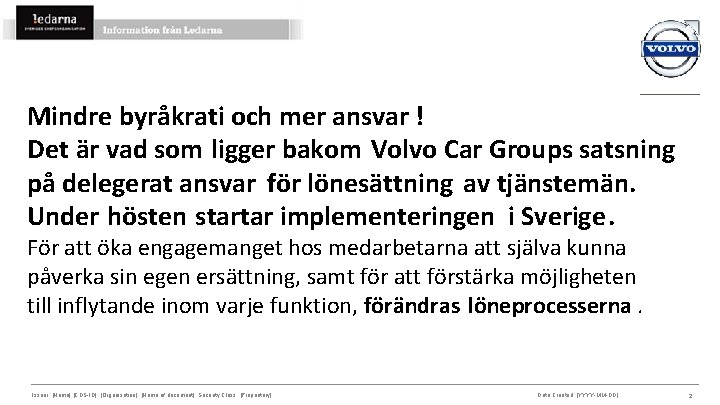 Mindre byråkrati och mer ansvar ! Det är vad som ligger bakom Volvo Car