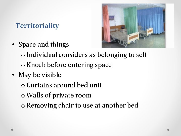 Territoriality • Space and things o Individual considers as belonging to self o Knock