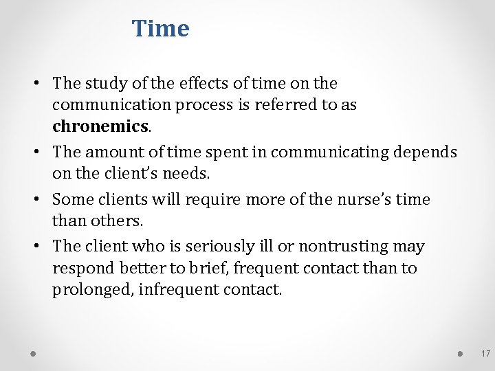 Time • The study of the effects of time on the communication process is