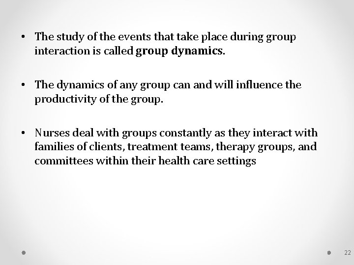  • The study of the events that take place during group interaction is