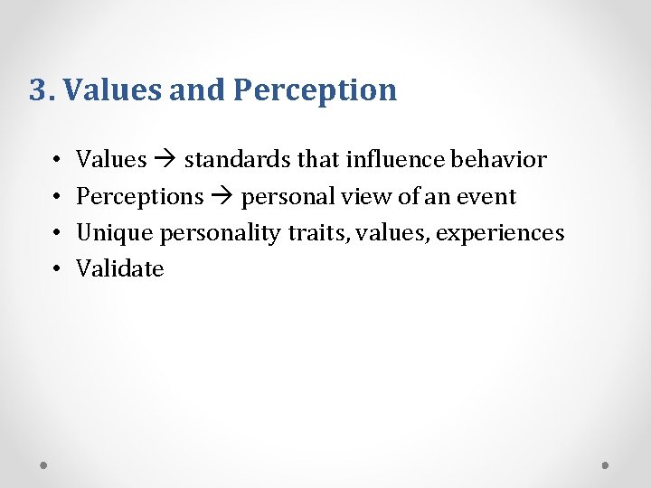 3. Values and Perception • • Values standards that influence behavior Perceptions personal view