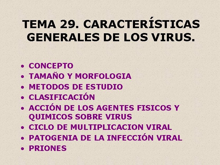 TEMA 29. CARACTERÍSTICAS GENERALES DE LOS VIRUS. • • • CONCEPTO TAMAÑO Y MORFOLOGIA