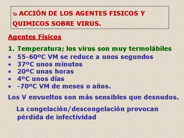  ACCIÓN DE LOS AGENTES FISICOS Y QUIMICOS SOBRE VIRUS. Agentes Físicos 1. •