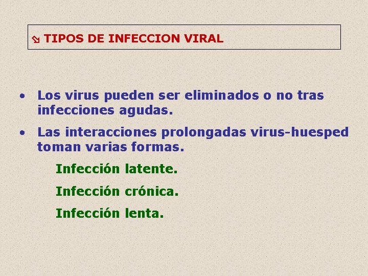  TIPOS DE INFECCION VIRAL • Los virus pueden ser eliminados o no tras