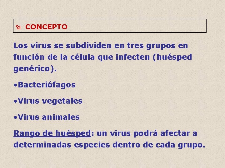  CONCEPTO Los virus se subdividen en tres grupos en función de la célula