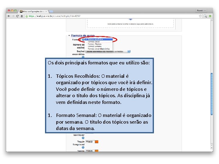 Os dois principais formatos que eu utilizo são: 1. Tópicos Recolhidos: O material é