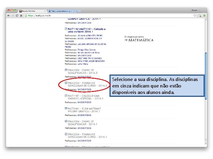 Selecione a sua disciplina. As disciplinas em cinza indicam que não estão disponíveis aos