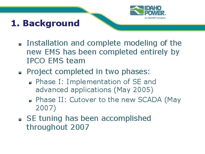 1. Background Installation and complete modeling of the new EMS has been completed entirely